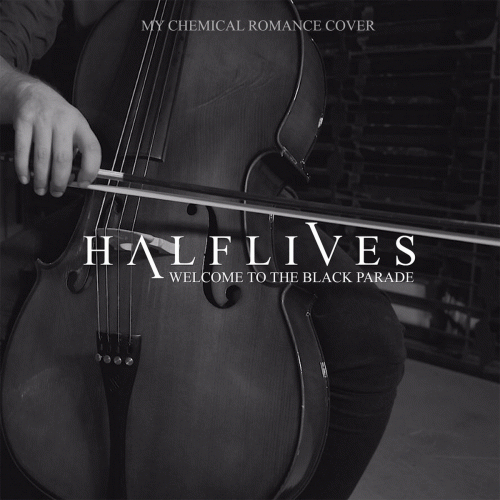 Halflives : Welcome To The Black Parade (My Chemical Romance cover)